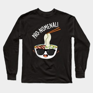 Pho-nomenal Funny Pho Soup Puns Long Sleeve T-Shirt